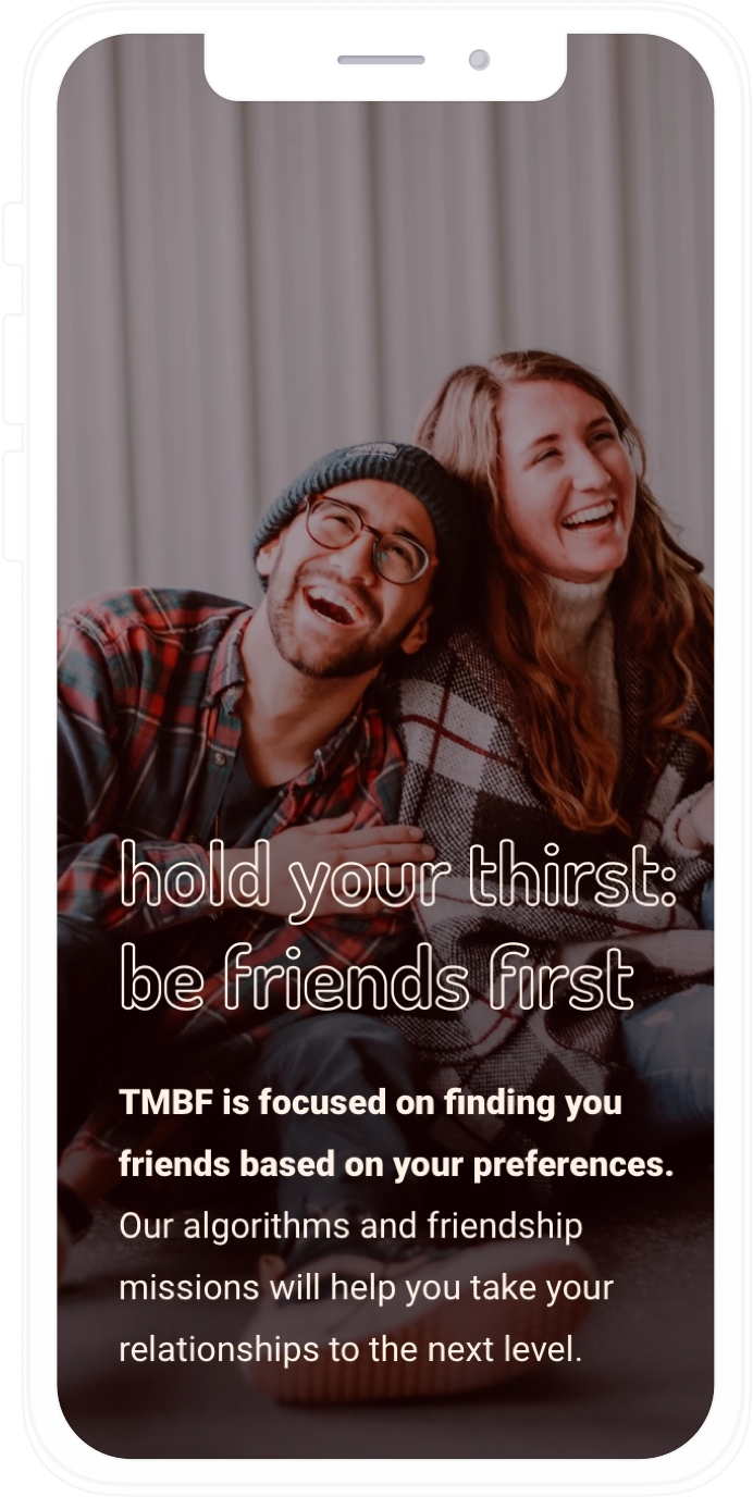 Hold your thirst, be friends first.